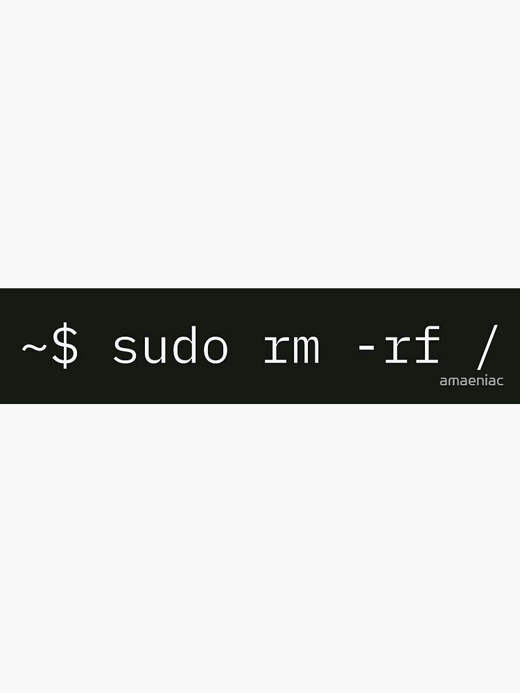 Thumbnail 3 of 3, Sticker, sudo rm -rf for Linux sysadmins designed and sold by amaeniac.