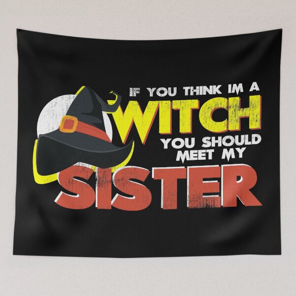 Item preview, If You Think I'm A Witch You Should Meet My Sister designed and sold by TheDirtyType.