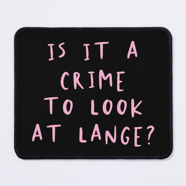 Item preview, Is it a crime to look at Lange? designed and sold by Cuttintees.