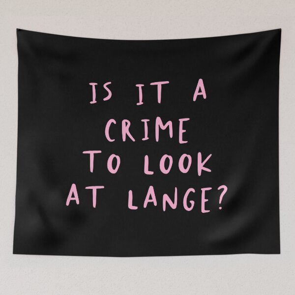 Item preview, Is it a crime to look at Lange? designed and sold by Cuttintees.