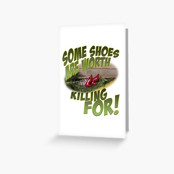 Item preview, Some Shoes Are Worth Killing For! designed and sold by BJ Key.