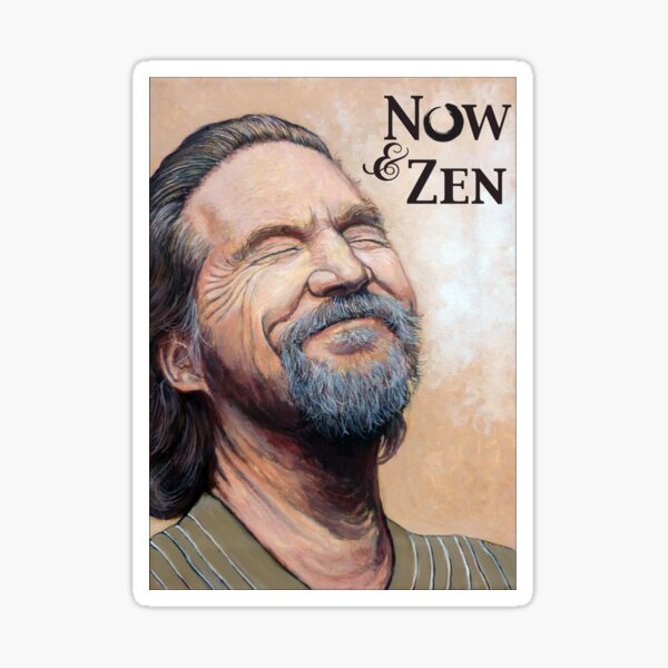 The Dude Now & Zen Sticker