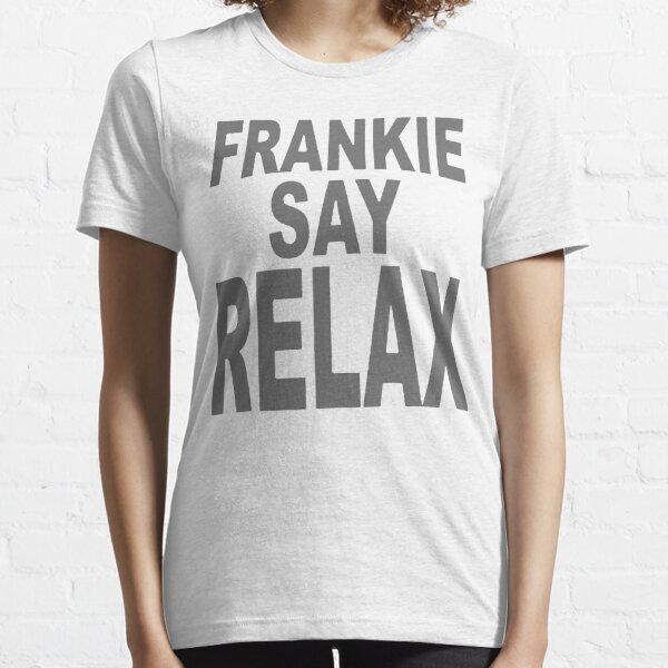 frankie say relax Essential T-Shirt