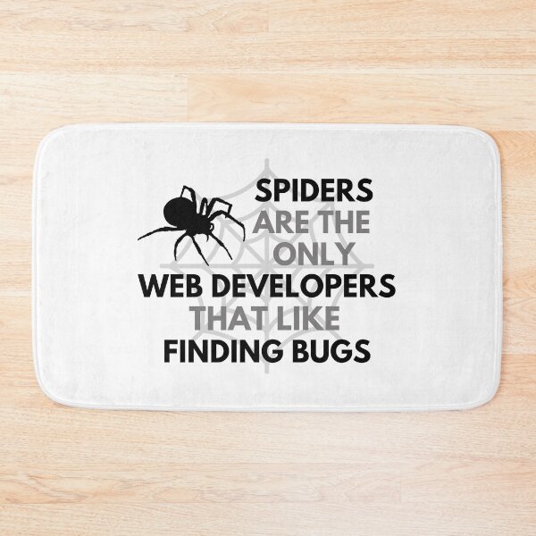 Item preview, Spiders Are The Only Web Developers That Like Finding Bugs - Programmer, Coder, Coding designed and sold by jadedscientist.