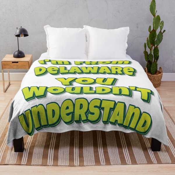 Item preview, I'm From Delaware You Wouldn't Understand designed and sold by FiveNiches.