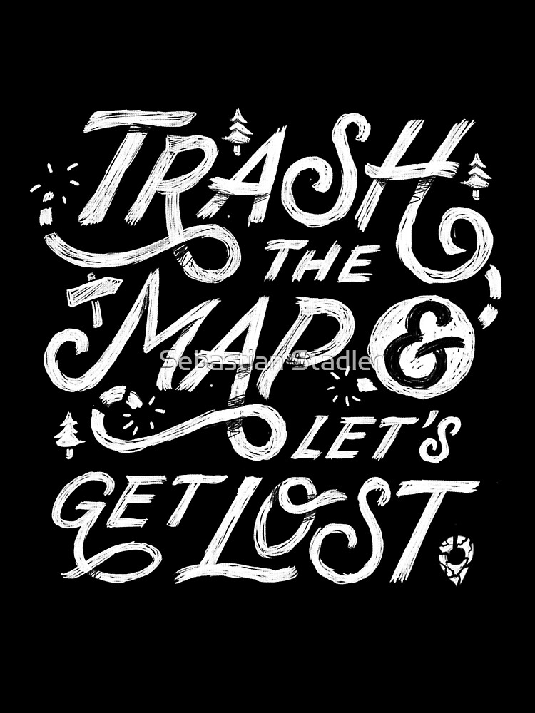 Trash the Map & Let's Get Lost - Travel Adventure Design (white) by sebastianst
