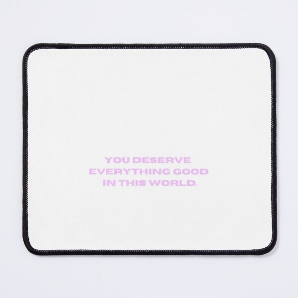 Item preview, You deserve everything good in this world. designed and sold by dreamxarena.
