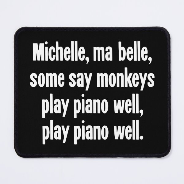 Item preview, Michelle, Ma Belle, Some Say Monkeys Play Piano Well, Play Piano Well designed and sold by Good-Looking Corpse.