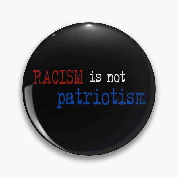 Item preview, Racism is not patriotism, donating 100% of the profit to human rights non-profit organizations designed and sold by seekingclarity.
