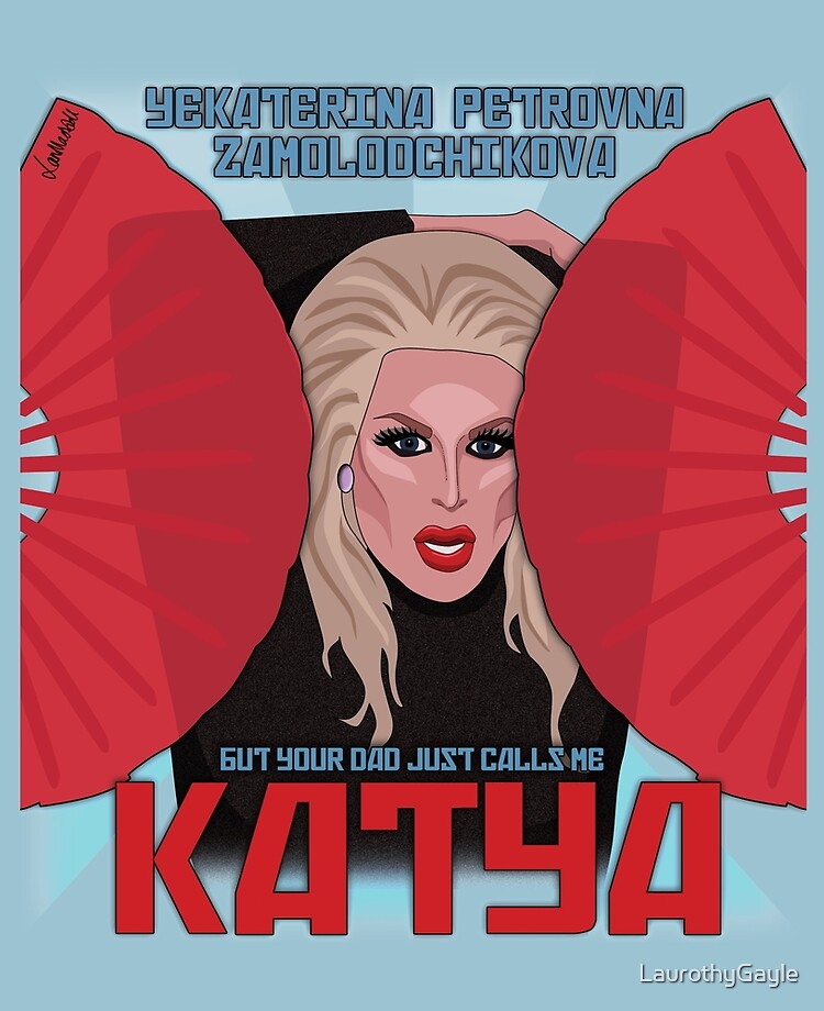 Katya Zamolodchikova - Your Dad Just Calls Me Katya" Ipad Case & Skin By Laurothygayle | Redbubble