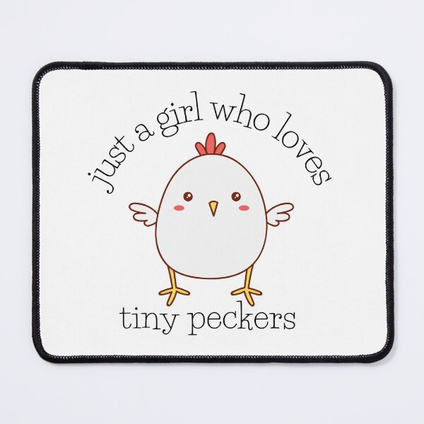 Item preview, Just a girl who loves tiny peckers designed and sold by Auntieck.