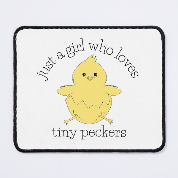 Item preview, Just a girl who loves tiny peckers designed and sold by Auntieck.