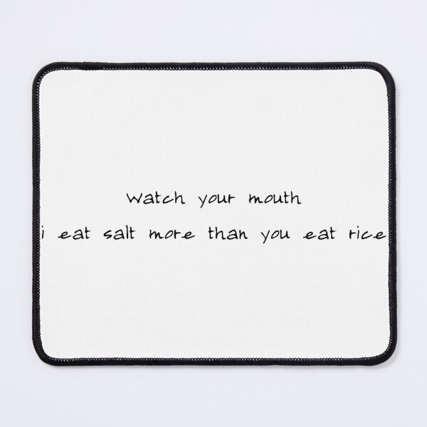 Item preview, Watch your mouth, i eat salt more than you eat rice/ 我吃盐多过你吃米 - movie quotes print designed and sold by ThousandAutumns.