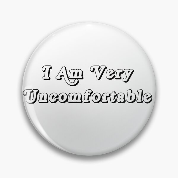 Item preview, I am very uncomfortable  designed and sold by LuluStardust.