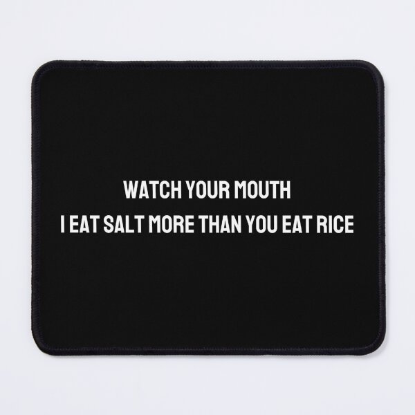 Item preview, Watch your mouth, i eat salt more than you eat rice/ 我吃盐多过你吃米 2 (white) - movie quotes print designed and sold by ThousandAutumns.