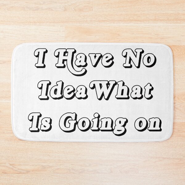 Item preview, I have no idea what’s going on designed and sold by LuluStardust.