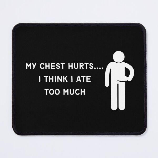 Item preview, My Chest Hurts.... I Think I Ate Too Much v3 - relatable sticker print designed and sold by ThousandAutumns.