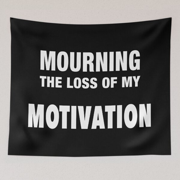Item preview, Mourning the loss of my motivation designed and sold by NadyaCC.