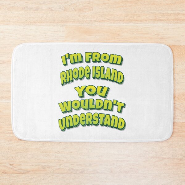 Item preview, I'm From Rhode Island You Wouldn't Understand designed and sold by FiveNiches.