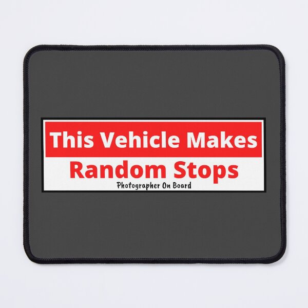 Item preview, This Vehicle Makes Random Stops, Photographer On Board designed and sold by Gilby-Designs.