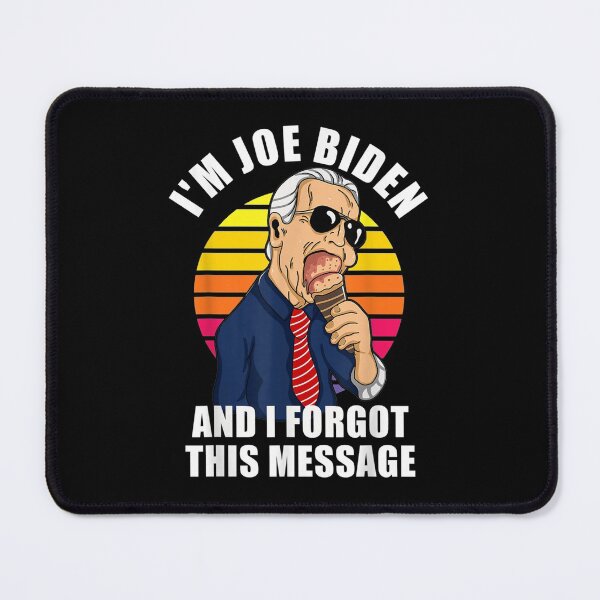 Item preview, I'm Joe Biden And I Forgot This Message Funny Political designed and sold by Gormgunnarsson.