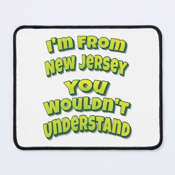 Item preview, I'm From New Jersey You Wouldn't Understand designed and sold by FiveNiches.