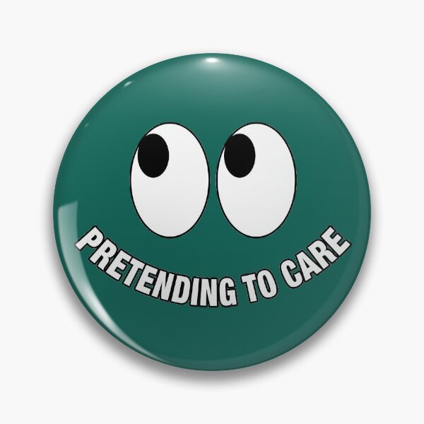 Item preview, Pretending to Care designed and sold by NadyaCC.