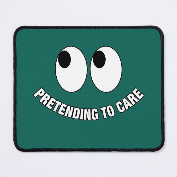 Item preview, Pretending to Care designed and sold by NadyaCC.