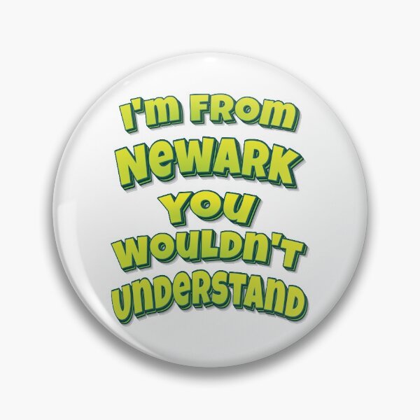 Item preview, I'm From Newark You Wouldn't Understand designed and sold by FiveNiches.