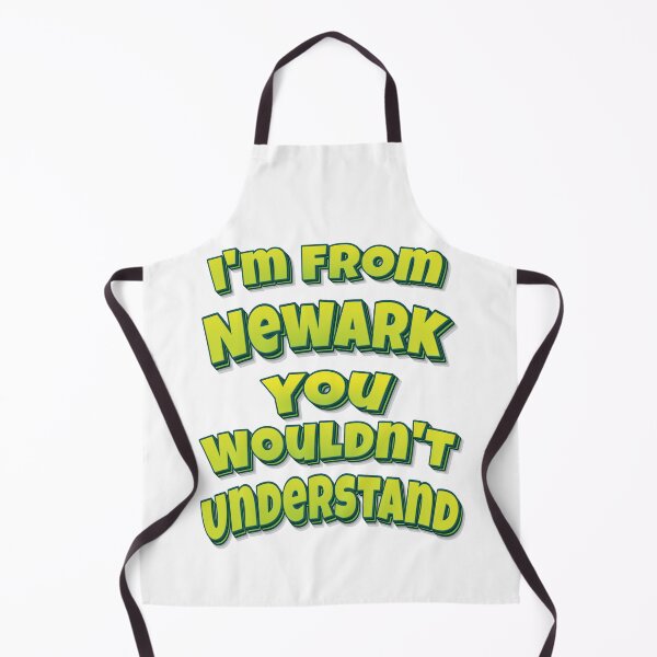 Item preview, I'm From Newark You Wouldn't Understand designed and sold by FiveNiches.