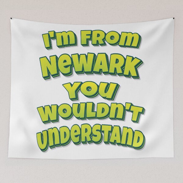 Item preview, I'm From Newark You Wouldn't Understand designed and sold by FiveNiches.