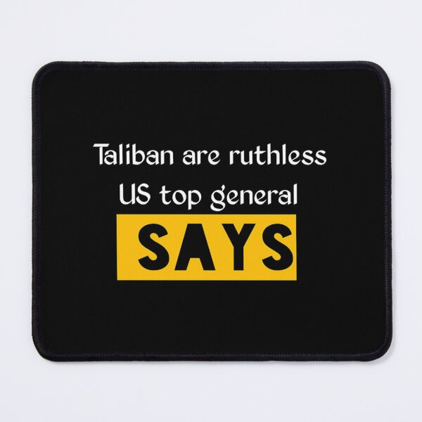 Item preview, Taliban are ruthless, US top general says| Perfect Gift designed and sold by donnieshiha.