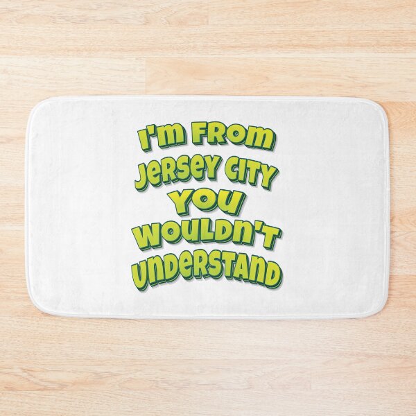 Item preview, I'm From Jersey City You Wouldn't Understand designed and sold by FiveNiches.