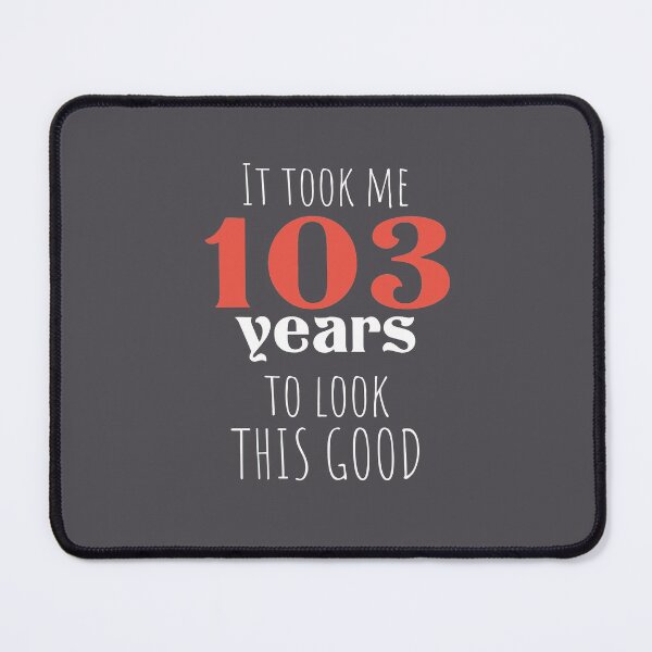 Item preview, 103rd Birthday Gift - Turning 103 - 103 Years Old - To Look This Good ,Funny ,103 years old | designed and sold by Boom-llqb.