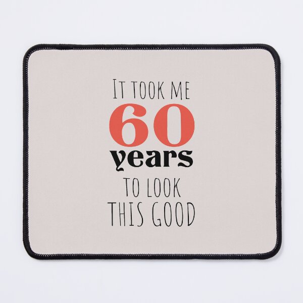 Item preview, 60th Birthday Gift - Turning 60 - 60 Years Old - To Look This Good ,Funny , 60 years old | designed and sold by Boom-llqb.
