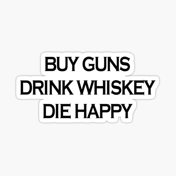 Buy Guns Drink Whiskey Sticker