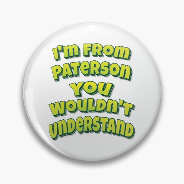 Item preview, I'm From Paterson You Wouldn't Understand designed and sold by FiveNiches.