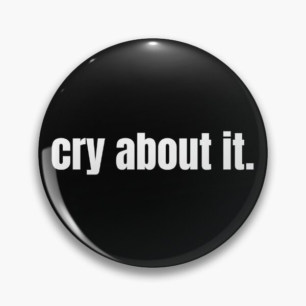 Item preview, cry about it designed and sold by NOTFUNNIE.