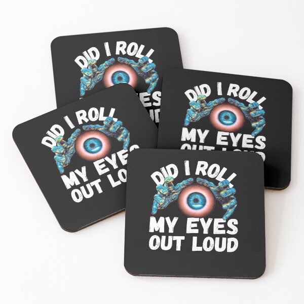 Item preview, Sorry Did I Roll My Eyes Out Loud designed and sold by RGRamsey.