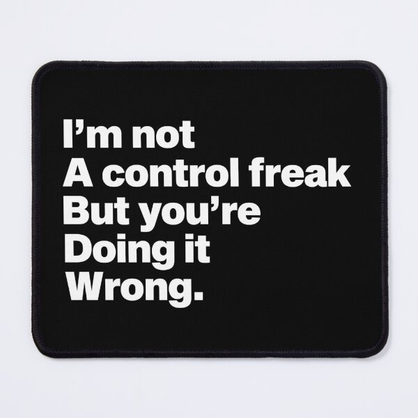 Item preview, im not a control freak but your doing it wrong designed and sold by Majesticoo.