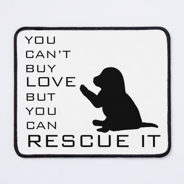 Item preview, Dog Puppy You Can't Buy Love But You Can Rescue It designed and sold by CJC Designs.