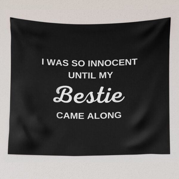 Item preview, I was so innocent Until My Bestie Came Along Funny designed and sold by TolaMarciniak.