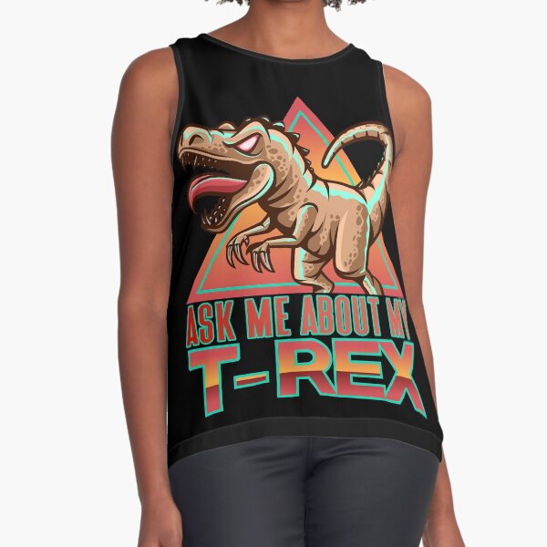 ask me about my trex shirt girl