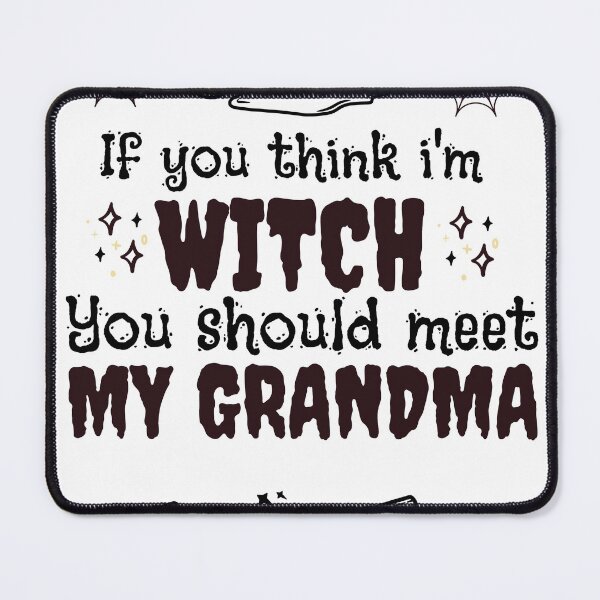 Item preview, If You think I'm a witch you should meet my grandma- Halloween Funny designed and sold by spaceopy.