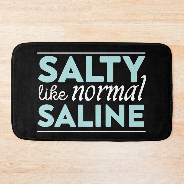 Item preview, Salty like Normal Saline designed and sold by Nouni-abdo.