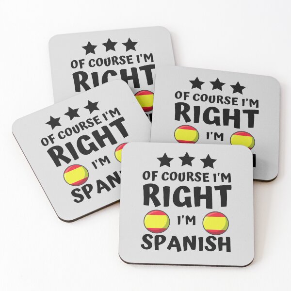 Item preview, Of Course I'm Right I'm Spanish | Country Pride designed and sold by thecooltable.