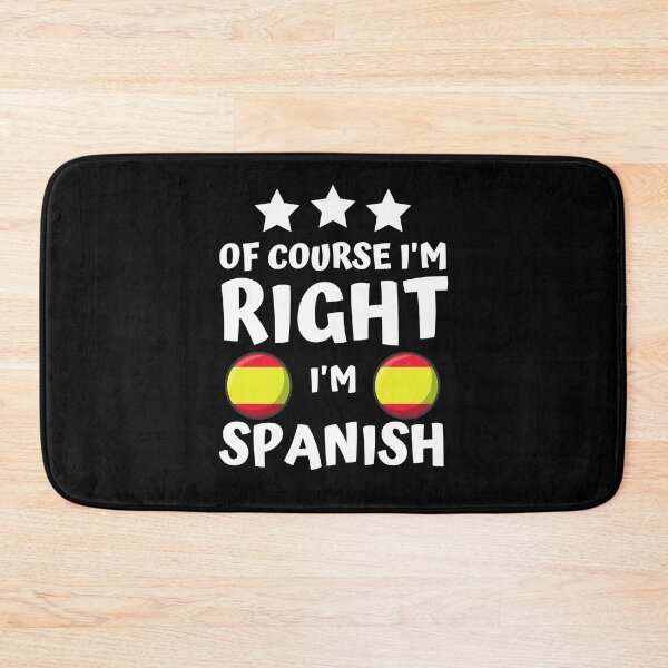 Item preview, Of Course I'm Right I'm Spanish | Patriot Pride designed and sold by thecooltable.