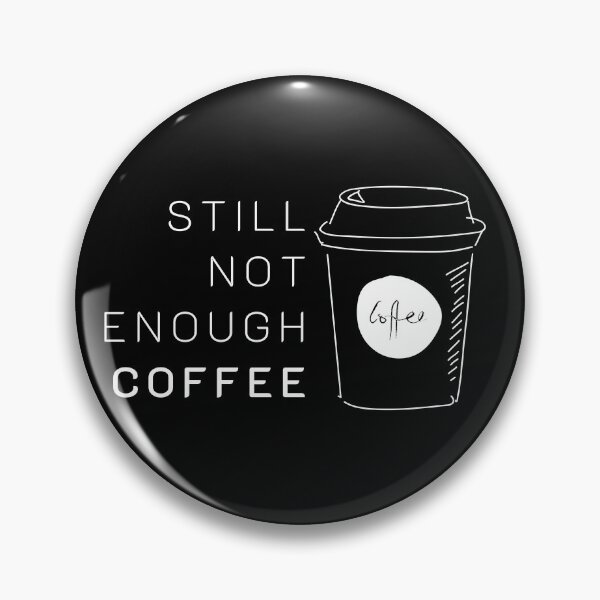 Item preview, Still Not Enough Coffee Shirt, Coffee Shirt designed and sold by SoonSeen.