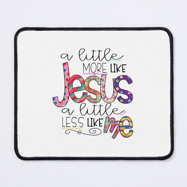 Item preview, A Little More Like Jesus A Little Less Like Me Christian designed and sold by Lois-Store.