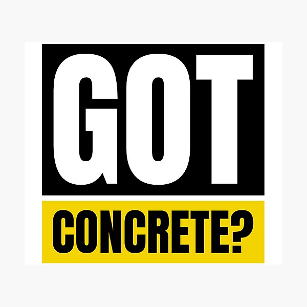 Item preview, Got Concrete? designed and sold by soondoock.